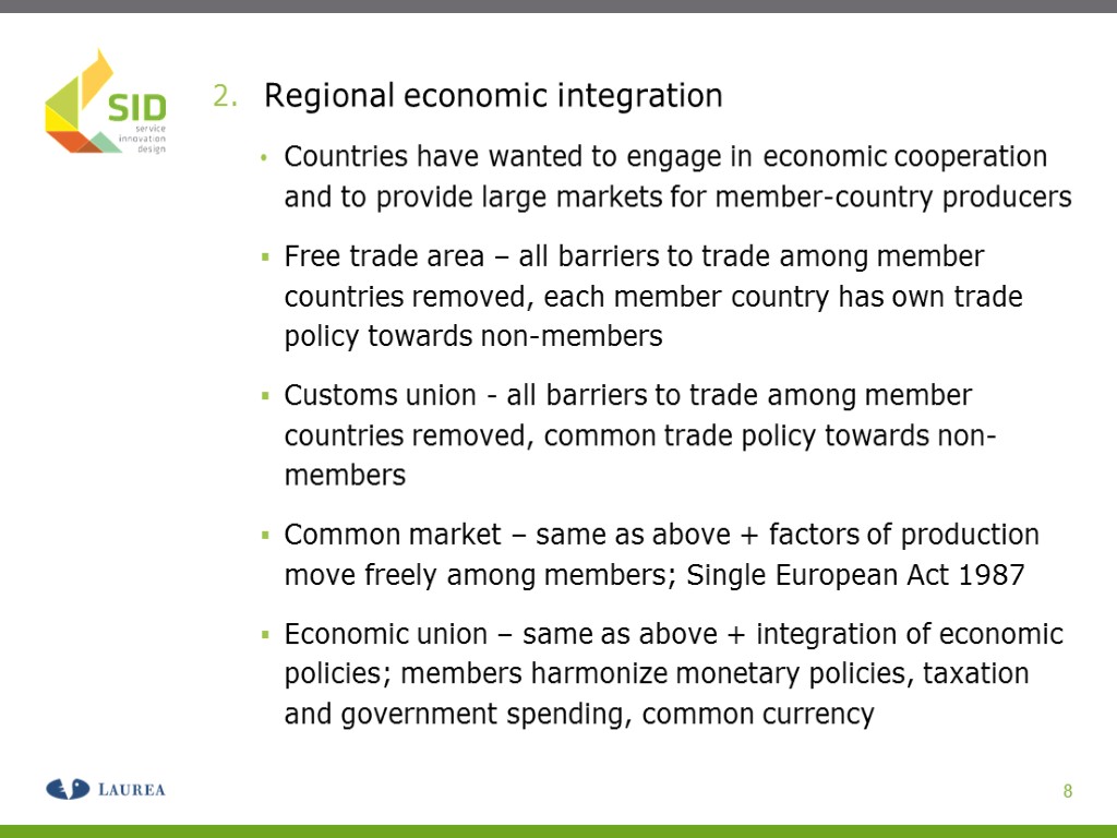 Regional economic integration Countries have wanted to engage in economic cooperation and to provide